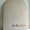 Acrylic Arch Welcome Sign - To Love, Laughter and Happily Ever After