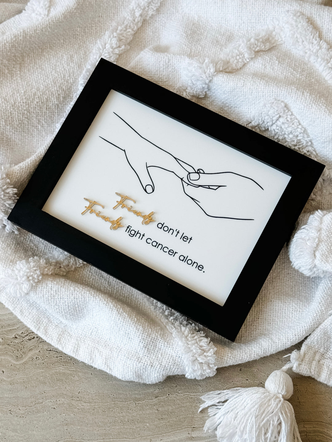 Framed ‘Friends don’t let Friends fight cancer alone’ Art Piece