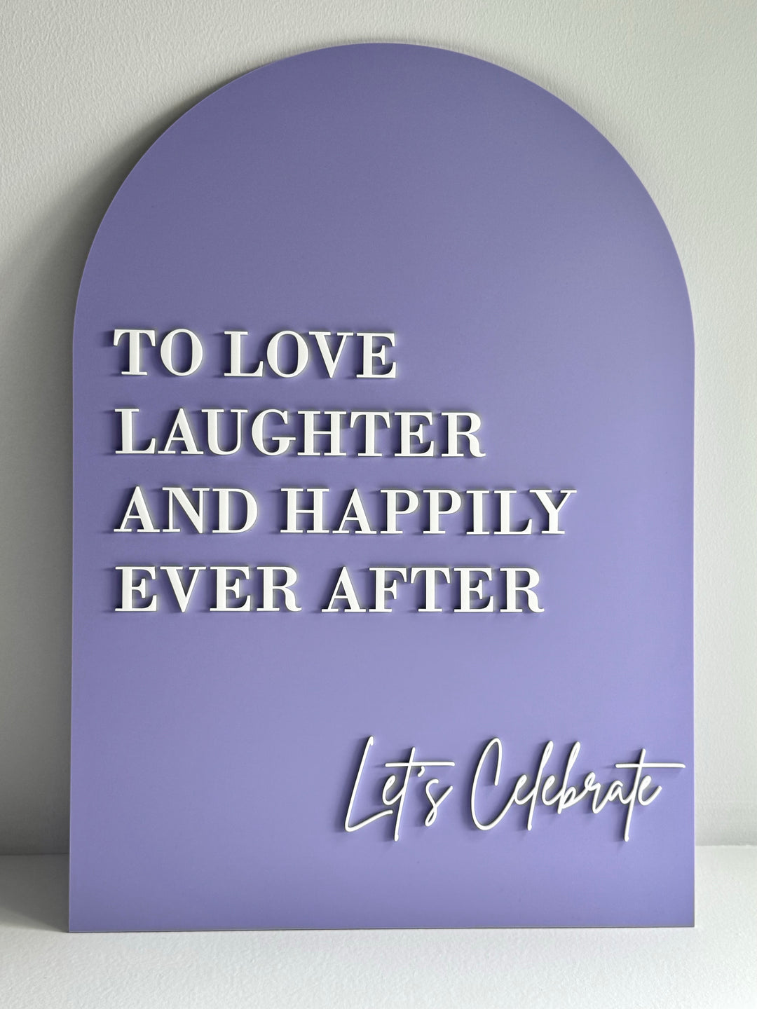 Acrylic Arch Welcome Sign - To Love, Laughter and Happily Ever After
