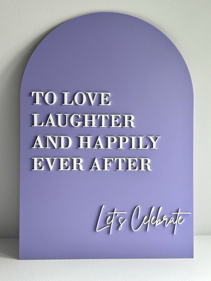 Acrylic Arch Welcome Sign - To Love, Laughter and Happily Ever After