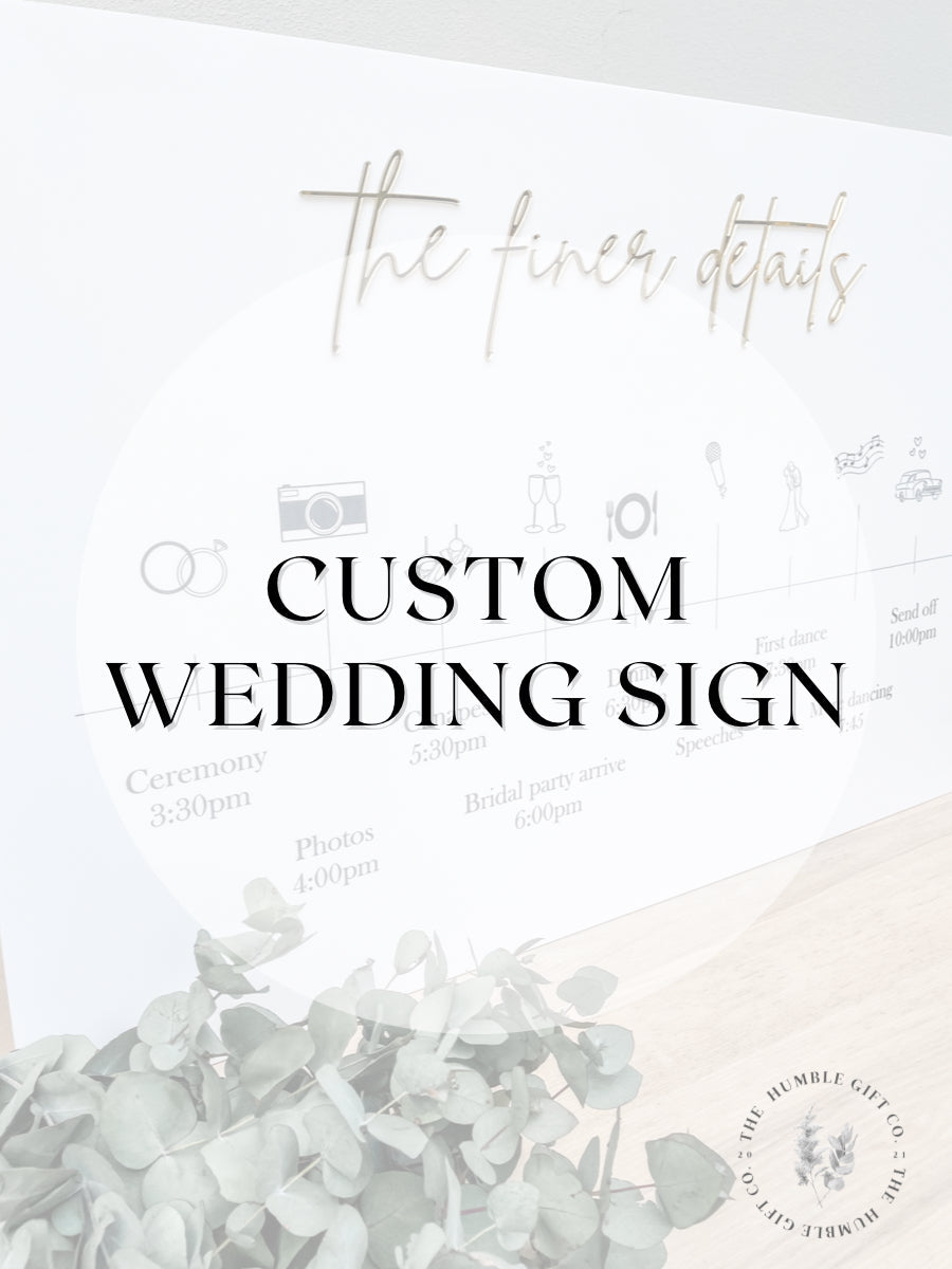 Custom Wedding Sign - The Humble Gift Co.